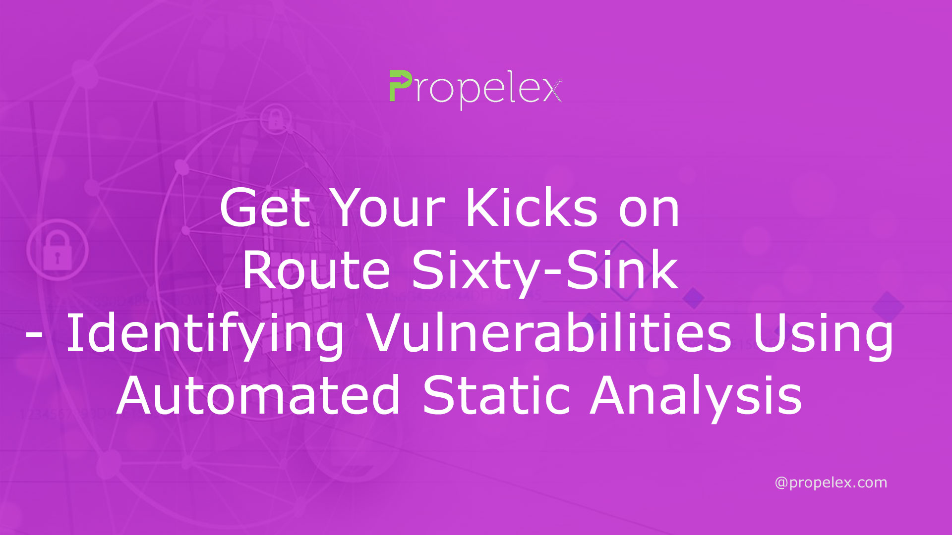 Get Your Kicks on Route Sixty-Sink - Identifying Vulnerabilities Using Automated Static Analysis