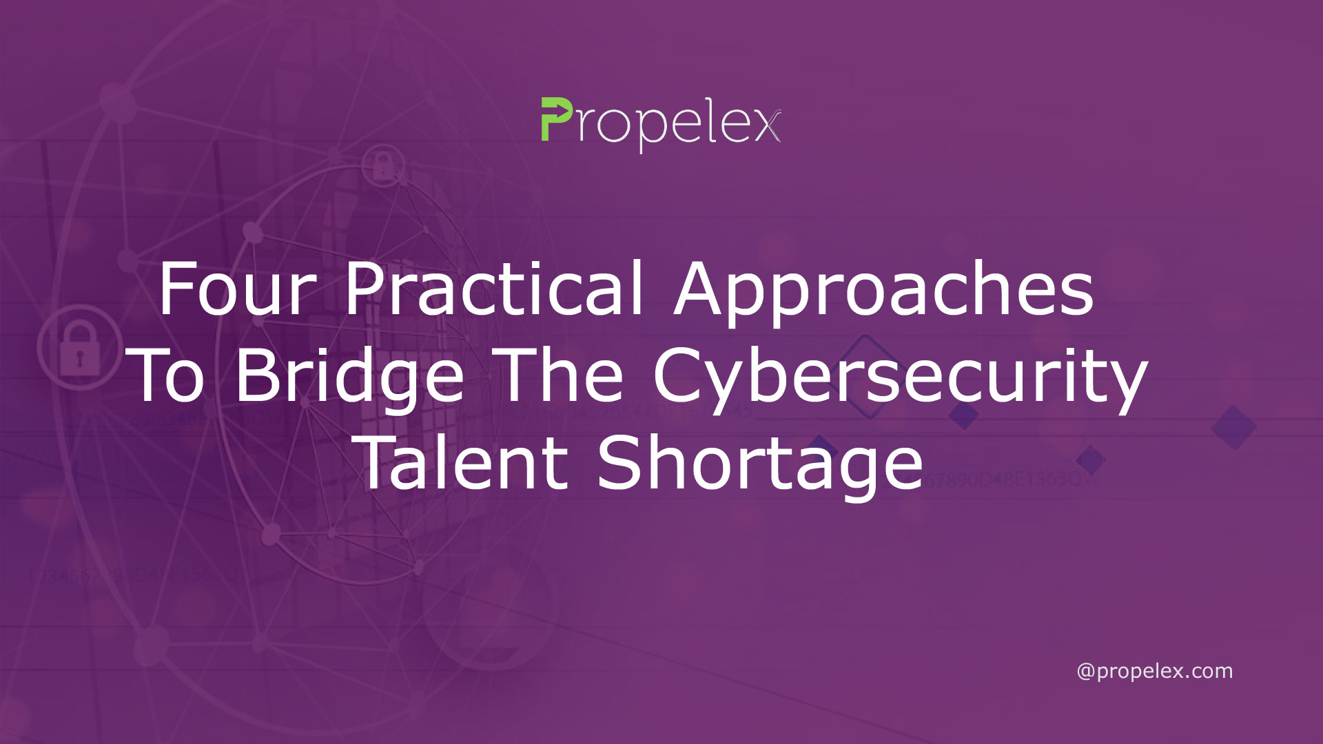 Four Practical Approaches To Bridge The Cybersecurity Talent Shortage