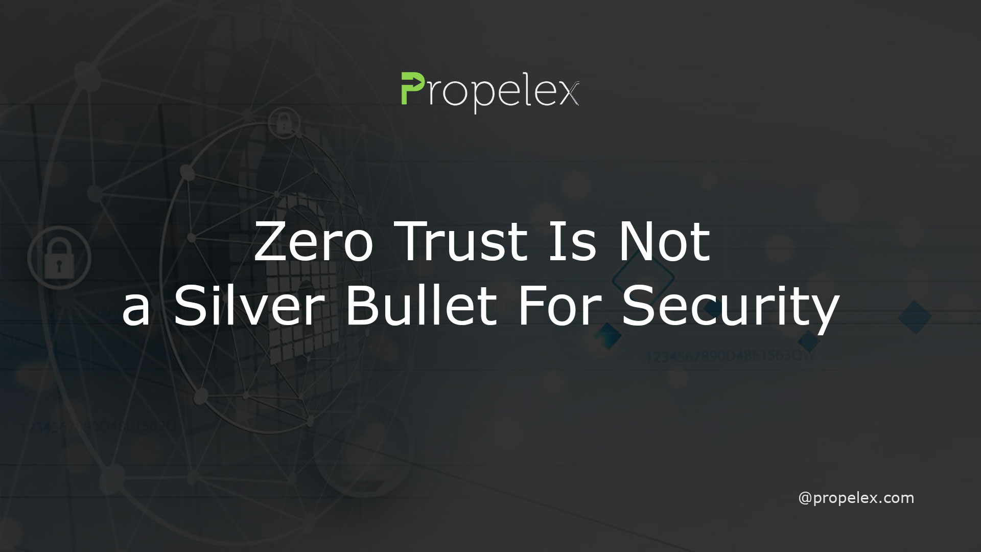 Zero Trust Is Not a Silver Bullet For Security