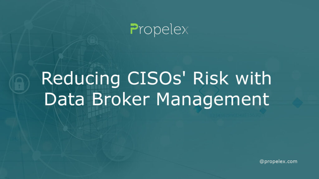 Reducing CISOs Risk with Data Broker Management