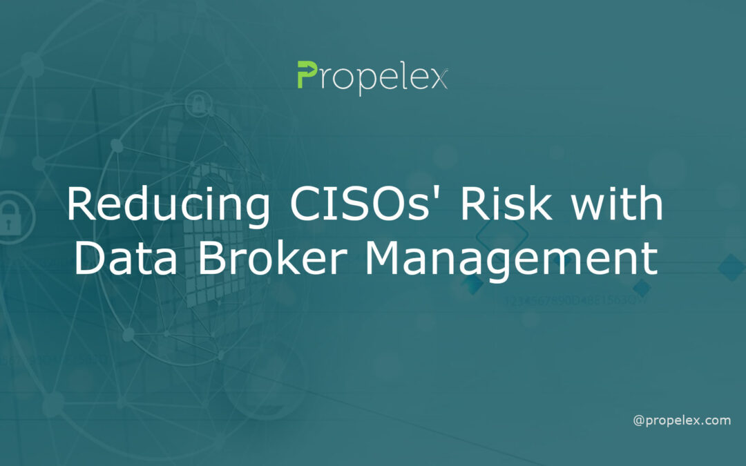 Reducing CISOs’ Risk with Data Broker Management